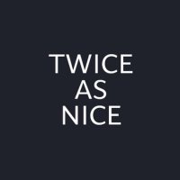 Twice As Nice